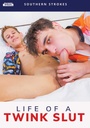LIFE OF A TWINK SLUT