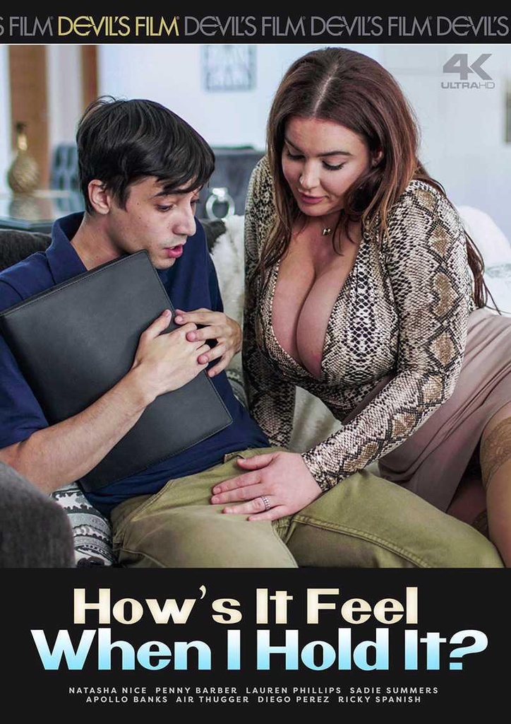HOW'S IT FEEL WHEN I HOLD IT?