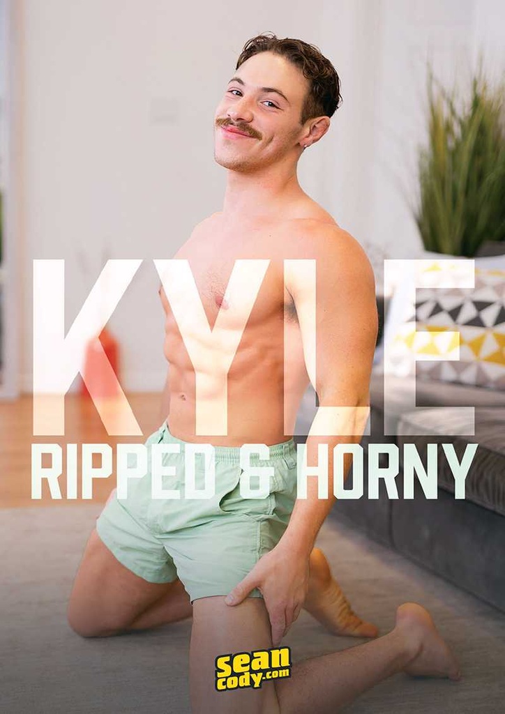 KYLE-RIPPED & HORNY