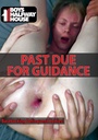 PAST DUE FOR GUIDANCE