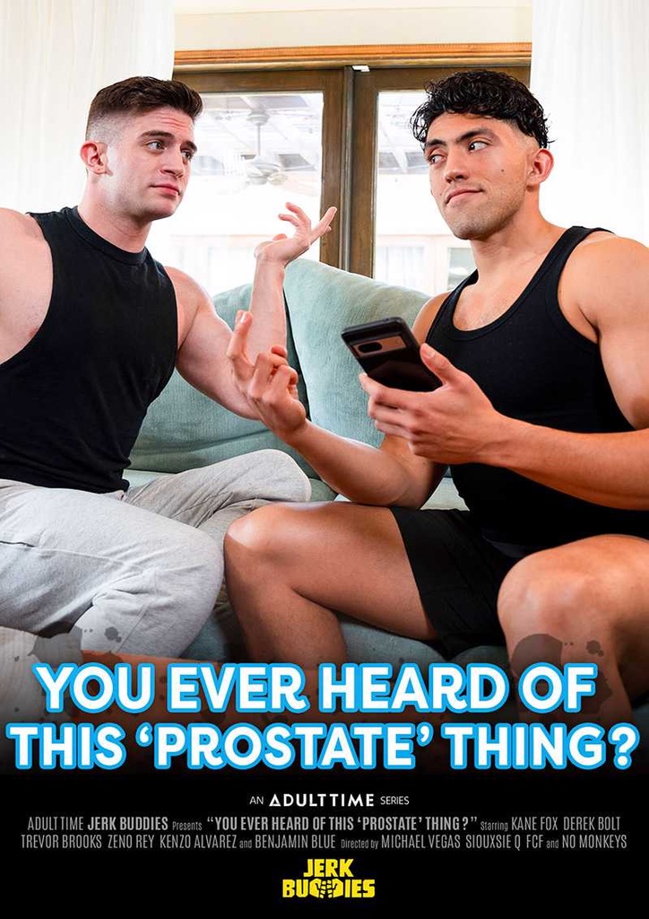 YOU EVER HEAR OF THIS "PROSTRATE THING"?