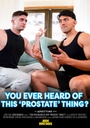 YOU EVER HEAR OF THIS "PROSTRATE THING"?