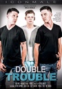DOUBLE TROUBLE