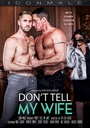 DON'T TELL MY WIFE