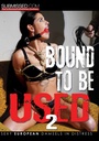 BOUND TO BE USED 02 